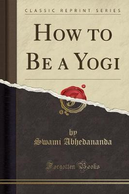 How to Be a Yogi(English, Paperback, Abhedananda Swami)