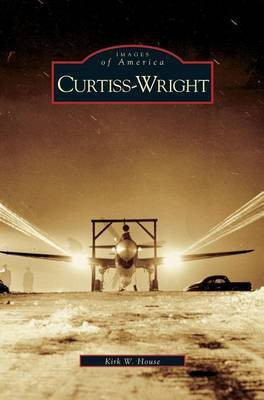 Curtiss-Wright(English, Hardcover, House Kirk W)