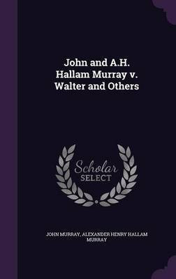 John and A.H. Hallam Murray v. Walter and Others(English, Hardcover, Murray John)