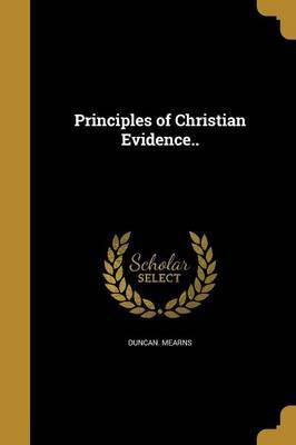Principles of Christian Evidence..(English, Paperback, Mearns Duncan)
