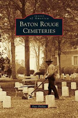 Baton Rouge Cemeteries(English, Hardcover, Phillips Faye)