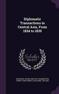 Diplomatic Transactions in Central Asia, From 1834 to 1839(English, Hardcover, Urquhart David)