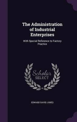 The Administration of Industrial Enterprises(English, Hardcover, Jones Edward David)