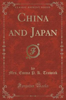 China and Japan (Classic Reprint)(English, Paperback, Trawick Mrs Emma P K)