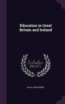 Education in Great Britain and Ireland(English, Hardcover, Kandel Isaac Leon)