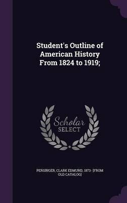 Student's Outline of American History From 1824 to 1919;(English, Hardcover, unknown)