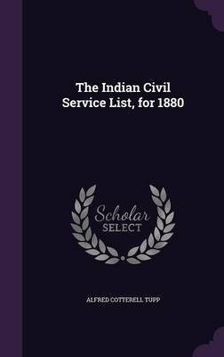 The Indian Civil Service List, for 1880(English, Hardcover, Tupp Alfred Cotterell)