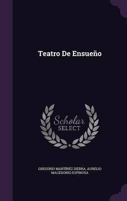 Teatro De Ensueno(English, Hardcover, Sierra Gregorio Martinez)