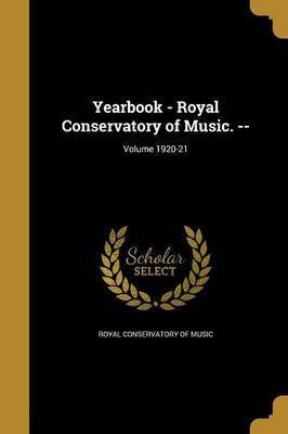 Yearbook - Royal Conservatory of Music. --; Volume 1920-21(English, Paperback, unknown)