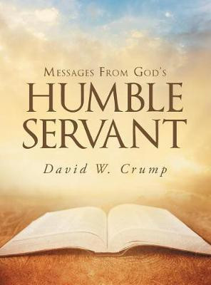 Messages From God's Humble Servant(English, Hardcover, Crump David W)