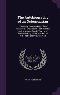 The Autobiography of an Octogenarian(English, Hardcover, Prime Daniel Noyes)