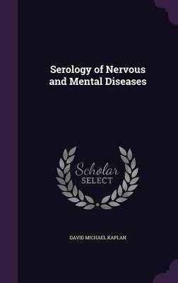 Serology of Nervous and Mental Diseases(English, Hardcover, Kaplan David Michael)
