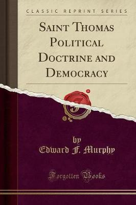 Saint Thomas Political Doctrine and Democracy (Classic Reprint)(English, Paperback, Murphy Edward F.)