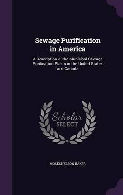 Sewage Purification in America(English, Hardcover, Baker Moses Nelson)