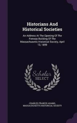 Historians And Historical Societies(English, Hardcover, Adams Charles Francis)