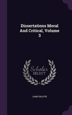 Dissertations Moral And Critical, Volume 3(English, Hardcover, Beattie James Dr)