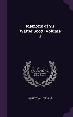 Memoirs of Sir Walter Scott, Volume 1(English, Hardcover, Lockhart John Gibson)