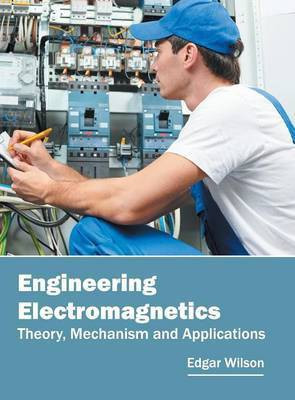 Engineering Electromagnetics: Theory, Mechanism and Applications(English, Hardcover, unknown)
