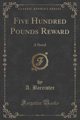 Five Hundred Pounds Reward(English, Paperback, Barrister A.)
