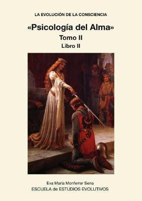 LA EVOLUCION DE LA CONSCIENCIA Psicologia del Alma Tomo II(Spanish, Paperback, Sena Maria Monferrer Eva)