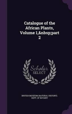 Catalogue of the African Plants, Volume 1, part 2(English, Hardcover, unknown)