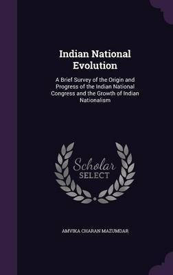 Indian National Evolution(English, Hardcover, Mazumdar Amvika Charan)