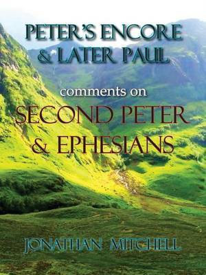 Peter's Encore & Later Paul, comments on Second Peter & Ephesians(English, Paperback, Mitchell Jonathan Paul)
