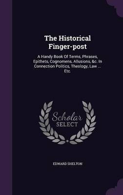 The Historical Finger-post(English, Hardcover, Shelton Edward)