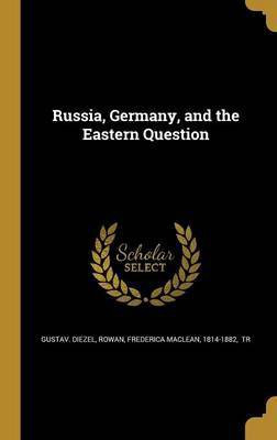 Russia, Germany, and the Eastern Question(English, Hardcover, Diezel Gustav)