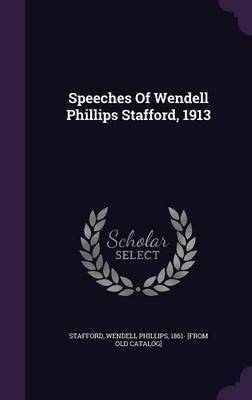 Speeches Of Wendell Phillips Stafford, 1913(English, Hardcover, unknown)