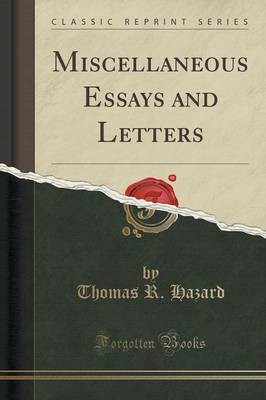 Miscellaneous Essays and Letters (Classic Reprint)(English, Paperback, Hazard Thomas R.)