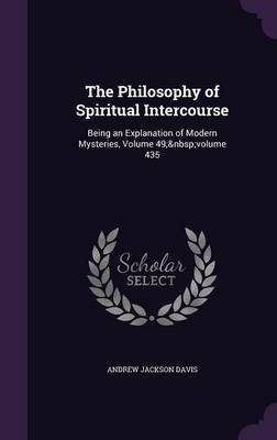 The Philosophy of Spiritual Intercourse(English, Hardcover, Davis Andrew Jackson)