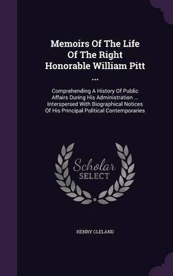 Memoirs Of The Life Of The Right Honorable William Pitt ...(English, Hardcover, Cleland Henry)