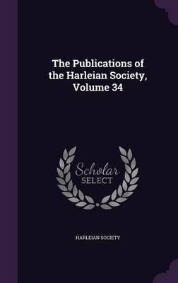 The Publications of the Harleian Society, Volume 34(English, Hardcover, unknown)