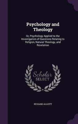 Psychology and Theology(English, Hardcover, Alliott Richard)