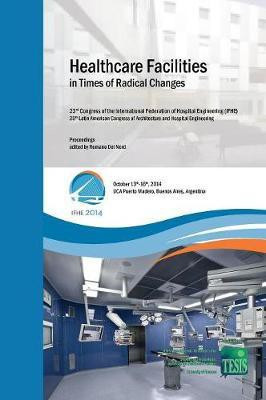 Healthcare Facilities in Times of Radical Changes. Proceedings of the 23rd Congress of the International Federation of Hospital Engineering (IFHE), 25th Latin American Congress of Architecture and Hospital Engineering. Premium Edition(English, Hardcover, unknown) Healthcare Facilities in Times of Radical Changes. Proceedings of the 23rd Congress of the International Federation of Hospital Engineering (IFHE), 25th Latin American Congress of Architecture and Hospital Engineering. Premium Edition(English, Hardcover, unknown)