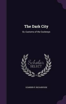 The Dark City(English, Hardcover, Richardson Leander P)