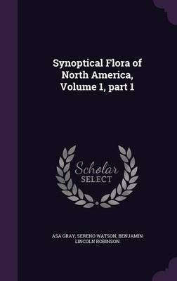 Synoptical Flora of North America, Volume 1, part 1(English, Hardcover, Gray Asa)