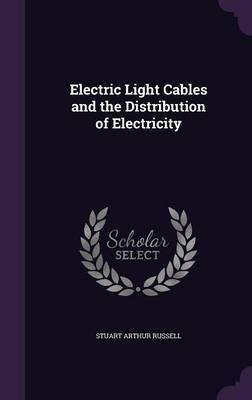 Electric Light Cables and the Distribution of Electricity(English, Hardcover, Russell Stuart Arthur)