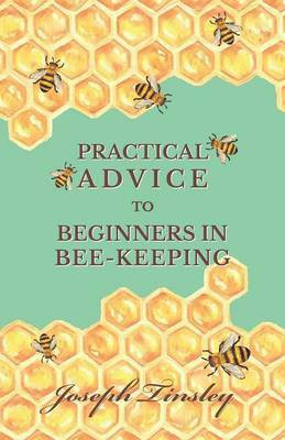 Practical Advice to Beginners in Bee-Keeping(English, Paperback, Tinsley Joseph)