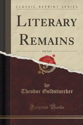 Literary Remains, Vol. 2 of 2 (Classic Reprint)(English, Paperback, Goldstuecker Theodor)
