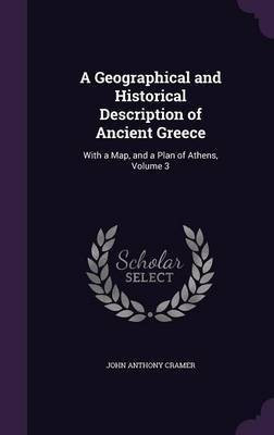 A Geographical and Historical Description of Ancient Greece(English, Hardcover, Cramer John Anthony)