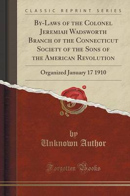 By-Laws of the Colonel Jeremiah Wadsworth Branch of the Connecticut Society of the Sons of the American Revolution(English, Paperback, Author Unknown)