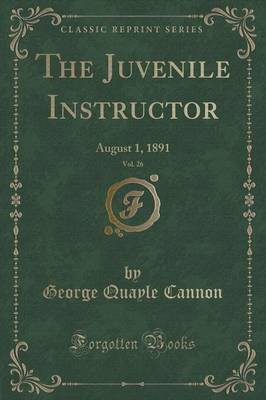 The Juvenile Instructor, Vol. 26(English, Paperback, Cannon George Quayle)