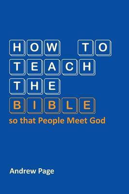 How to Teach the Bible so that People Meet God(English, Paperback, Page Andrew)