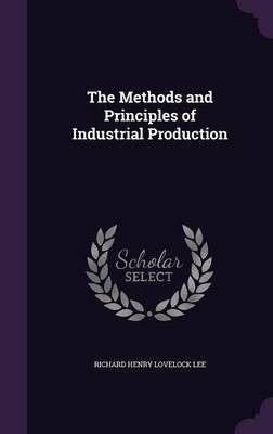 The Methods and Principles of Industrial Production(English, Hardcover, Lee Richard Henry Lovelock)