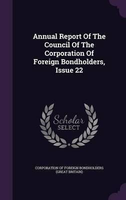 Annual Report Of The Council Of The Corporation Of Foreign Bondholders, Issue 22(English, Hardcover, unknown)