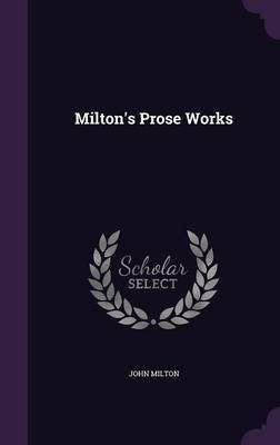 Milton's Prose Works(English, Hardcover, Milton John Professor)