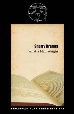 What A Man Weighs(English, Paperback, Kramer Sherry)