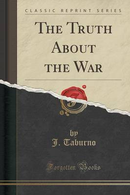 The Truth about the War (Classic Reprint)(English, Paperback, Taburno J)